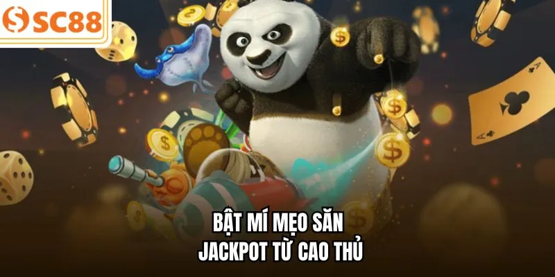 Bật mí mẹo săn Jackpot từ cao thủ 